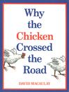 Cover image for Why the Chicken Crossed the Road